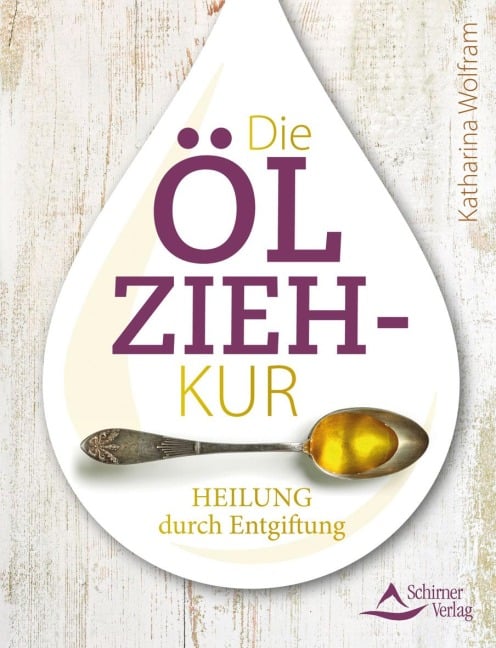 Die Ölzieh-Kur - Katharina Wolfram