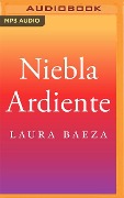 Niebla Ardiente - Laura Baeza