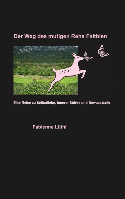 Der Weg des mutigen Rehs Faitbien - Fabienne Lüthi