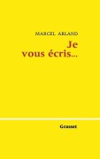Cover-Bild zum Titel 'Je vous écris...Tome 1' von 'Marcel Arland'