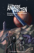 Cover-Bild zum Titel 'Andere Welten: Phantastische Geschichten, Ausgabe 1' von 'Tobias Radloff, Wolfgang Büttner, Martin Ahlborg, Inga Gögge, Mary Cronos'