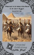 Pharaoh's Armies Warfare in Ancient Egypt - Oriental Publishing