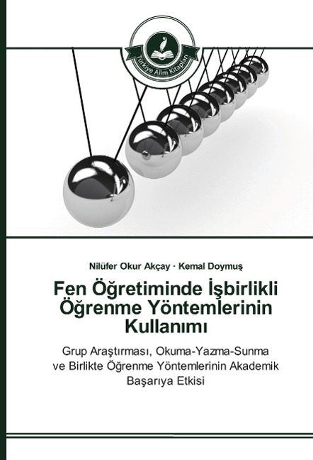Fen Ö¿retiminde ¿¿birlikli Ö¿renme Yöntemlerinin Kullan¿m¿ - Nilüfer Okur Akçay, Kemal Doymu¿
