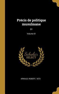 Précis de politique musulmane - Robert Arnaud