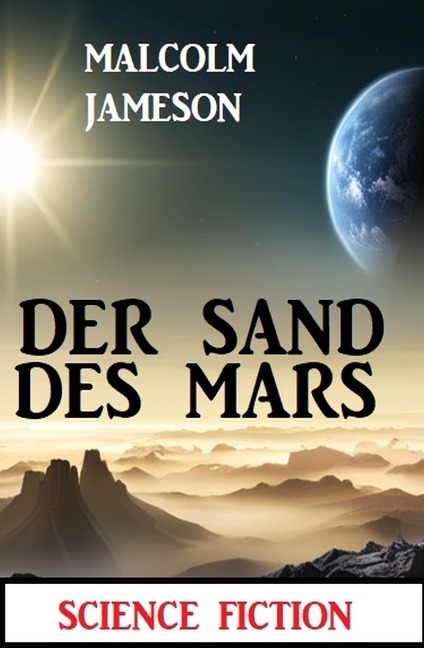 Der Sand des Mars: Science Fiction - Malcolm Jameson