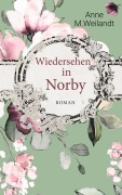 Cover-Bild zum Titel 'Wiedersehen in Norby' von 'Anne M. Weilandt'