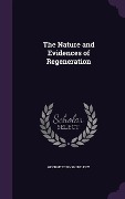 The Nature and Evidences of Regeneration - George Townshend Fox