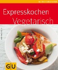 Expresskochen vegetarisch - Martina Kittler