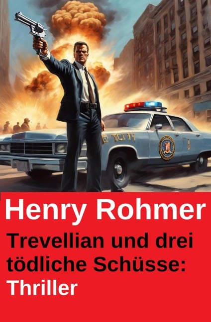 Trevellian und drei tödliche Schüsse: Thriller - Henry Rohmer