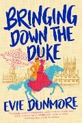 Cover-Bild zum Titel 'Bringing Down the Duke' von 'Evie Dunmore'