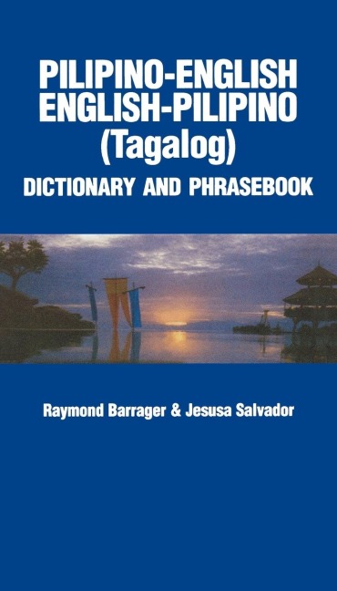 Pilipino-English/English-Pilipino Dictionary & Phrasebook - Raymond Barrager, Jesusa Salvador