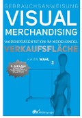 Cover-Bild zum Titel 'Gebrauchsanweisung Visual Merchandising Band 2. Verkaufsfläche' von 'Karin Wahl'
