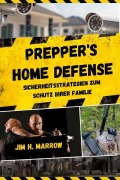 Cover-Bild zum Titel 'Prepper's Home Defense' von 'Jim H. Marrow'
