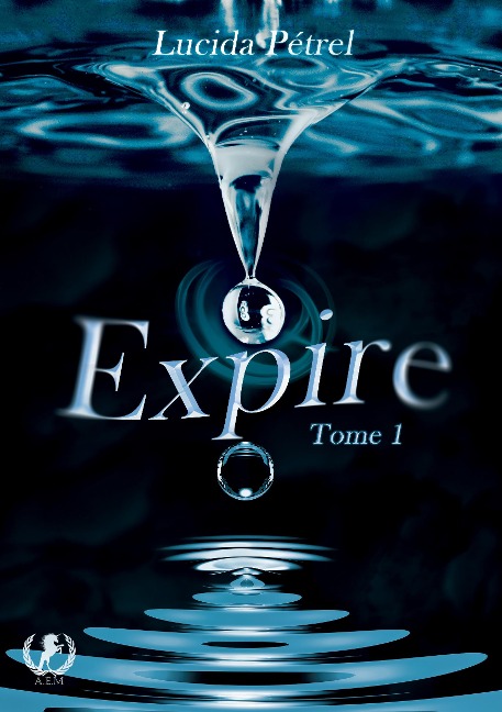 Expire - Tome 1 - Lucida Pétrel