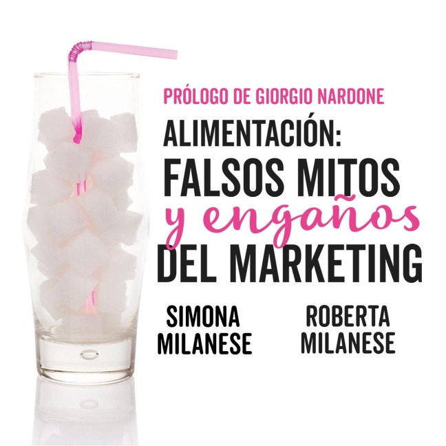 Alimentación: falsos mitos y engaños del marketing - Roberta Milanese y Simona Milanese