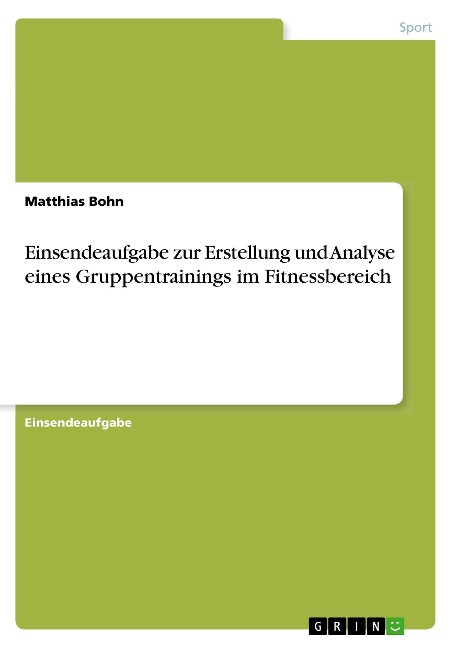 Einsendeaufgabe zur Erstellung und Analyse eines Gruppentrainings im Fitnessbereich - Matthias Bohn