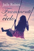 Cover-Bild zum Titel 'Frammenti di cielo' von 'Jada Rubini'