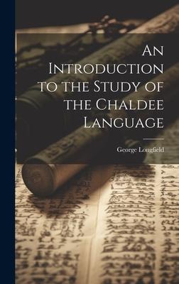 An Introduction to the Study of the Chaldee Language - George Longfield