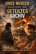 Cover-Bild zum Titel 'Kalter Krieg: 1945 Das geteilte Archiv' von 'Vince Mercer'