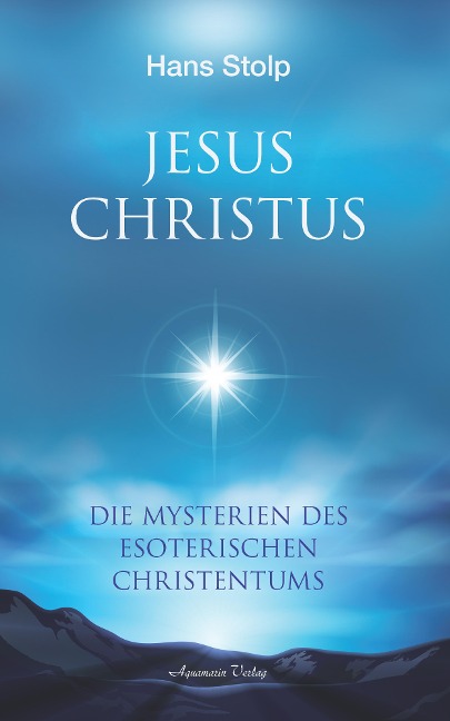 Jesus Christus: Die Mysterien des esoterischen Christentums - Hans Stolp