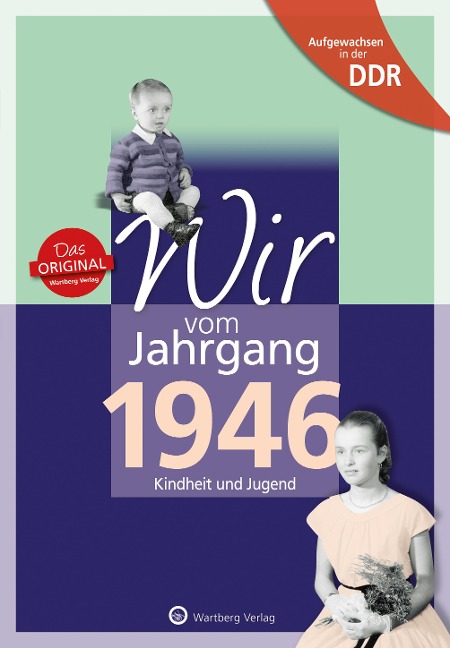 Aufgewachsen in der DDR - Wir vom Jahrgang 1946 - Kindheit und Jugend - Kathleen Köhler, Falk Laue