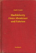 Huckleberry Finns Abenteuer und Fahrten - Mark Twain
