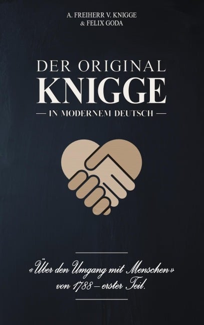 Der Original-Knigge in modernem Deutsch - Adolph Freiherr Von Knigge, Felix Goda