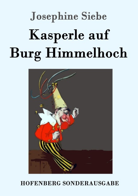 Kasperle auf Burg Himmelhoch - Josephine Siebe