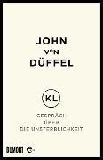KL - Gespräch über die Unsterblichkeit - John Düffel