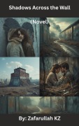 Cover-Bild zum Titel 'Shadows Across the Wall (Novel)' von 'Zafarullah Kz'