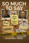 Cover-Bild zum Titel 'So Much To Say Aaron Carter X Robert Durst (The Aftermath OH NO! Aaron, #5)' von 'Stella Rose Allday'