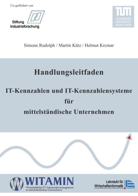 Handlungsleitfaden IT-Kennzahlen und IT-Kennzahlensysteme für mittelständische Unternehmen - Simone Rudolph, Martin Kütz, Helmut Krcmar