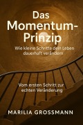 Cover-Bild zum Titel 'Das Momentum-Prinzip' von 'Marilia Grossmann'