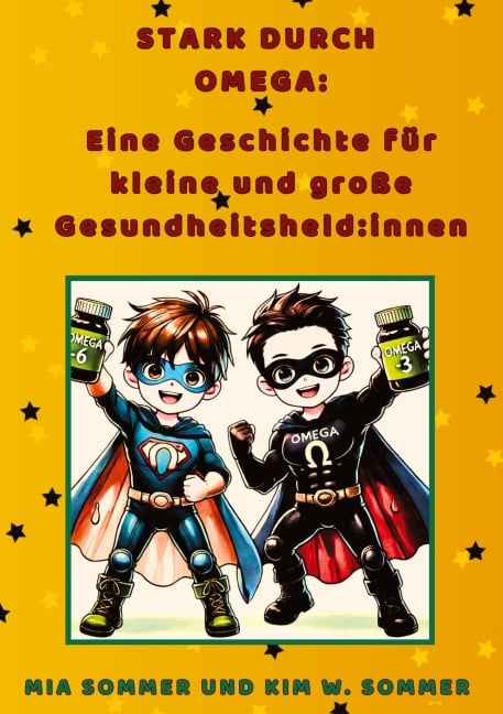 Stark durch Omega:  Eine Geschichte für kleine und große Gesundheitsheld:innen - Kim W. Sommer, Mia Sommer