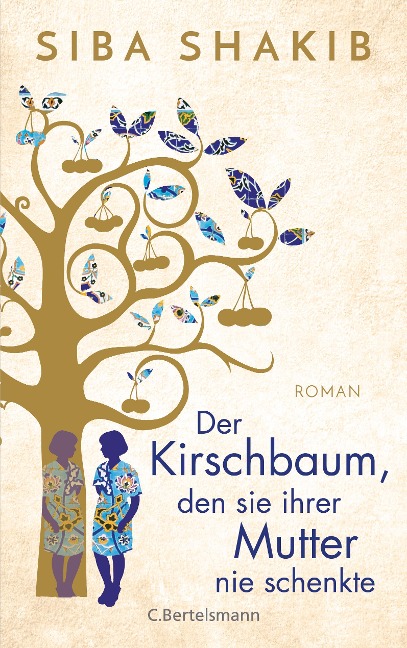 Der Kirschbaum, den sie ihrer Mutter nie schenkte - Siba Shakib
