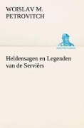 Cover-Bild zum Titel 'Heldensagen en Legenden van de Serviërs' von 'Woislav M. (Woislav Maximus) Petrovitch'