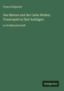 Cover-Bild zum Titel 'Des Meeres und der Liebe Wellen; Trauerspiel in fünf Aufzügen' von 'Franz Grillparzer'