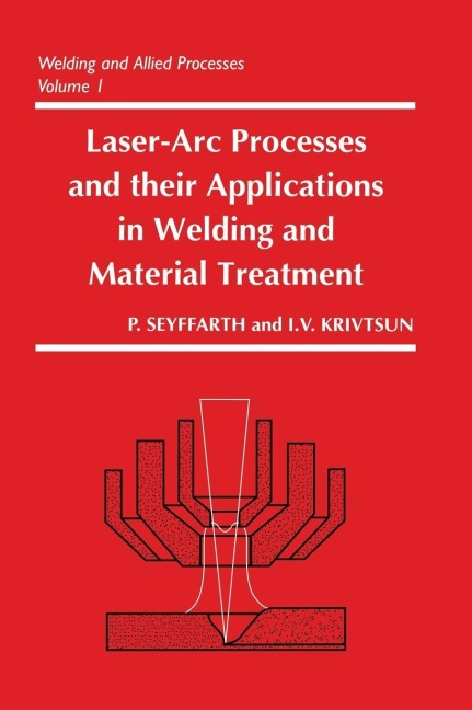 Laser-Arc Processes and Their Applications in Welding and Material Treatment - Peter Seyffarth, Igor Krivtsun