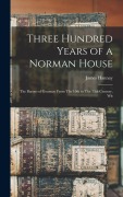Cover-Bild zum Titel 'Three Hundred Years of a Norman House' von 'James Hannay'