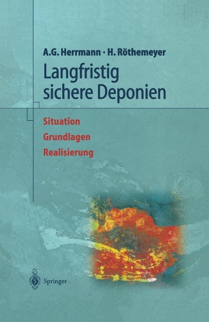 Langfristig sichere Deponien - Albert Günter Herrmann, Helmut Röthemeyer