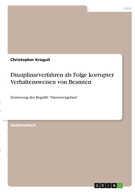 Disziplinarverfahren als Folge korrupter Verhaltensweisen von Beamten - Christopher Krogull