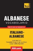 Vocabolario Italiano-Albanese per studio autodidattico - 9000 parole - Andrey Taranov