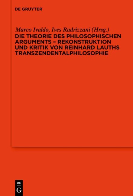 Die Theorie des philosophischen Arguments - Rekonstruktion und Kritik von Reinhard Lauths Transzendentalphilosophie - 