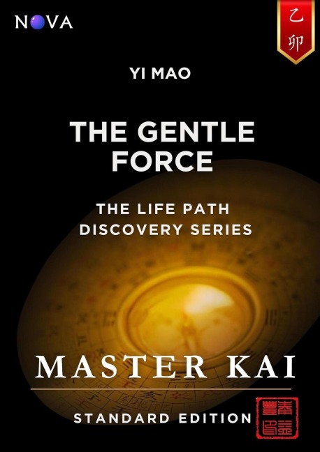 Yi Mao - The Gentle Force (Life Path Discovery Series (Standard Edition)) - Master Kai