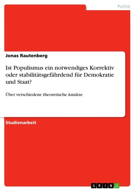Ist Populismus ein notwendiges Korrektiv oder stabilitätsgefährdend für Demokratie und Staat? - Jonas Rautenberg