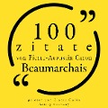 Cover-Bild zum Titel '100 Zitate von Pierre-Augustin Caron de Beaumarchais' von 'Pierre-Augustin Caron de Beaumarchais'