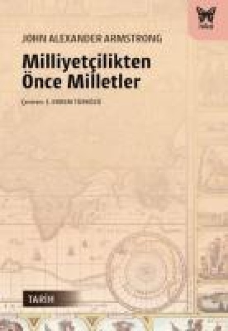 Milliyetcilikten Önce Milletler - John Alexander Armstrong