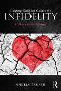 Cover-Bild zum Titel 'Helping Couples Overcome Infidelity' von 'Angela Skurtu'