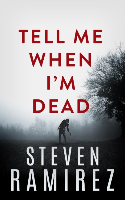 Tell Me When I'm Dead: A Dave Pulaski Thriller (Hellborn Series, #1) - Steven Ramirez