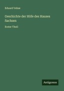 Cover-Bild zum Titel 'Geschichte der Höfe des Hauses Sachsen' von 'Eduard Vehse'